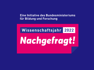 Wissenschaftsjahr 2022: Nachgefragt!